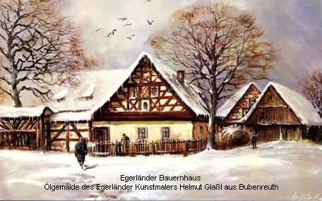 Egerlnder Bauernhaus
lgemlde des Egerlnder Kunstmalers Helmut Glal aus Bubenreuth